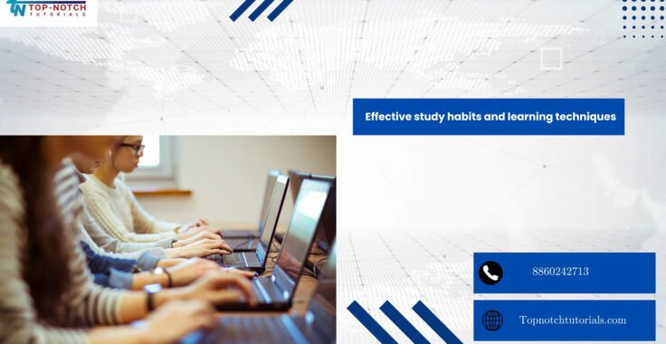 Effective study habits and learning techniques