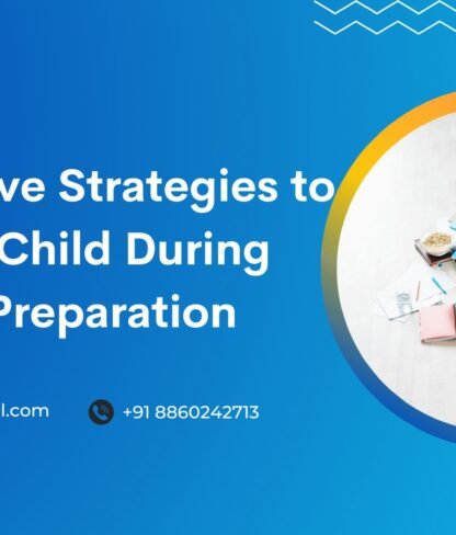 7 Most Effective Strategies To Support Your Child During Board Exams Preparation