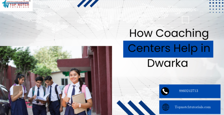 How Coaching Centers Help in Dwarka