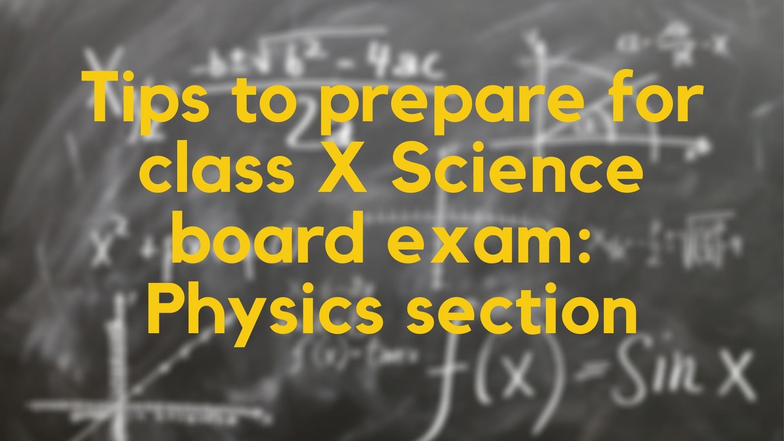 Tips to prepare for class X Science board exam: Physics section - Topnochtutorials