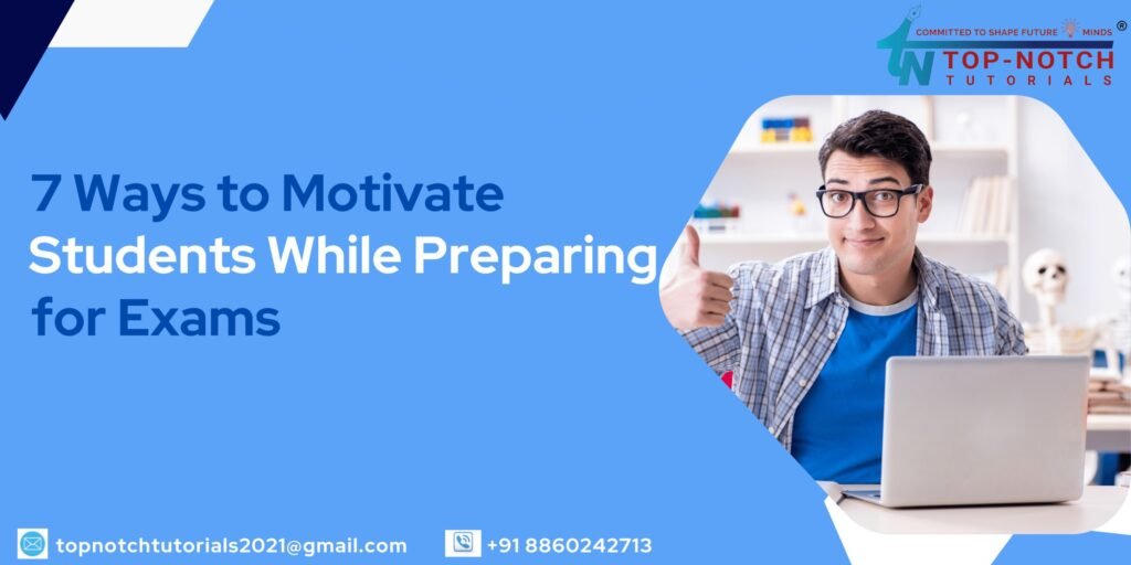 7 Ways to Motivate Students While Preparing for Exams - Topnochtutorials