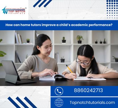 How can home tutors improve a child’s academic performance?