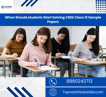 When Should students Start Solving CBSE Class 12 Sample Papers