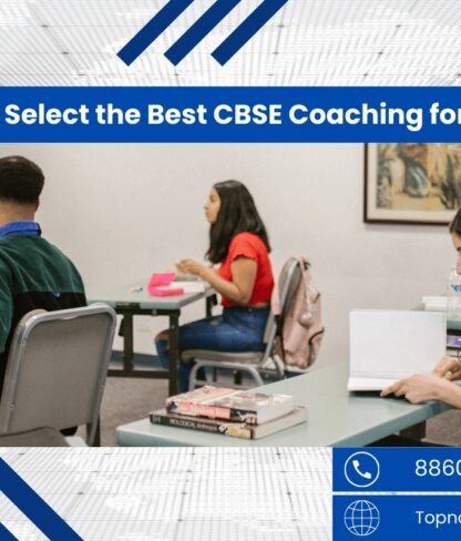 How to Select the Best CBSE Coaching for Class 10 & 12