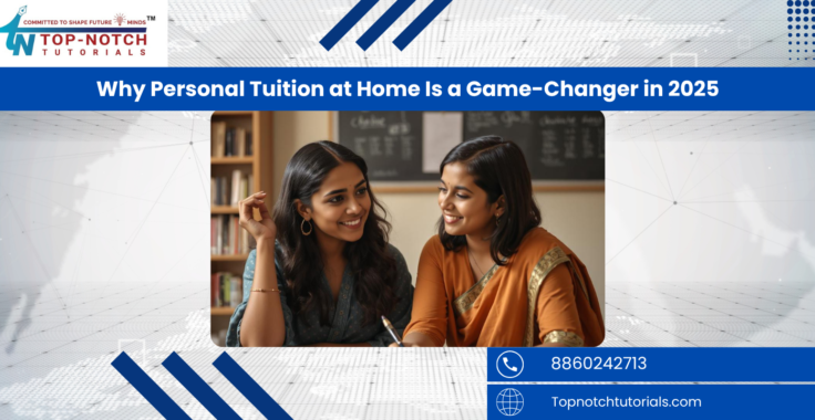 Personalized Learning at Your Doorstep: Why Personal Tuition at Home Is a Game-Changer in 2025