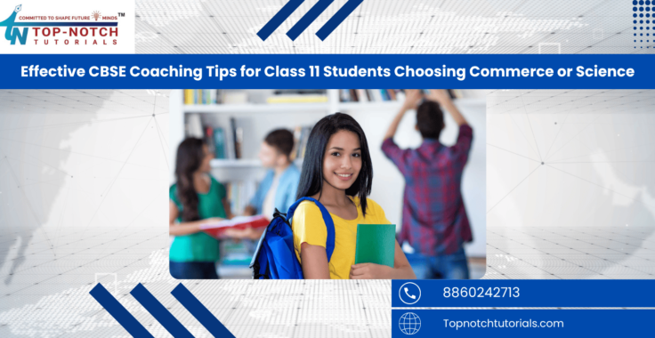 Effective CBSE Coaching Tips for Class 11 Students Choosing Commerce or Science