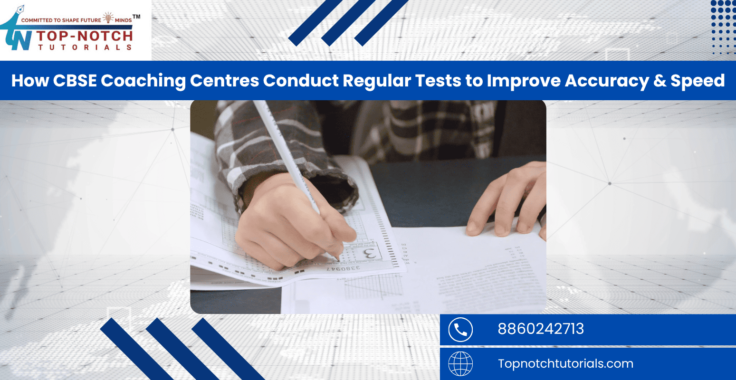 How CBSE Coaching Centres Conduct Regular Tests to Improve Accuracy & Speed