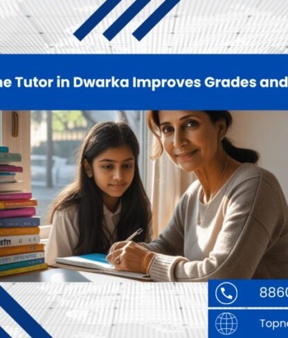 How Hiring a Home Tutor in Dwarka Improves Grades and ROI on Education