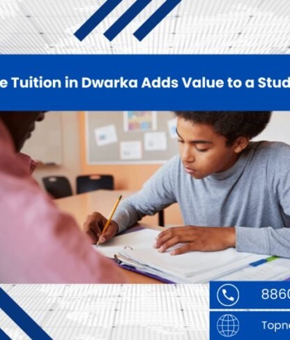 How Personalised Home Tuition in Dwarka Adds Value to a Student’s Learning Journey