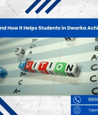 What is Home Tuition and How It Helps Students in Dwarka Achieve Academic Success