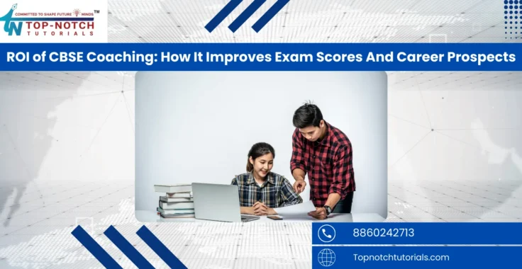 ROI of CBSE Coaching: How It Improves Exam Scores and Career Prospects