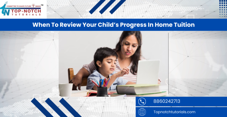 When To Review Your Child’s Progress In Home Tuition