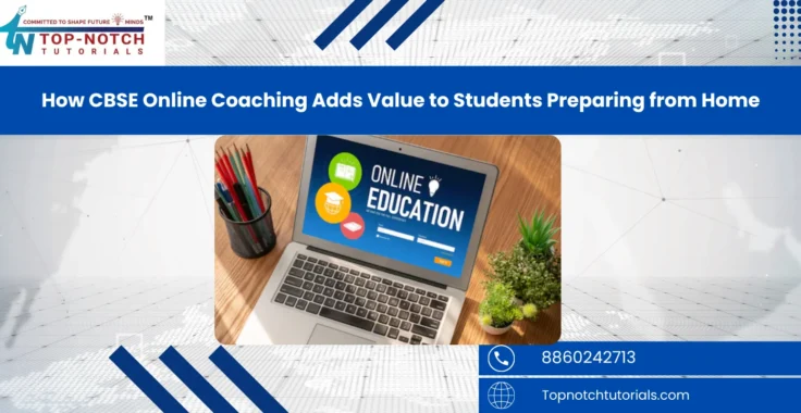 How CBSE Online Coaching Adds Value to Students Preparing from Home
