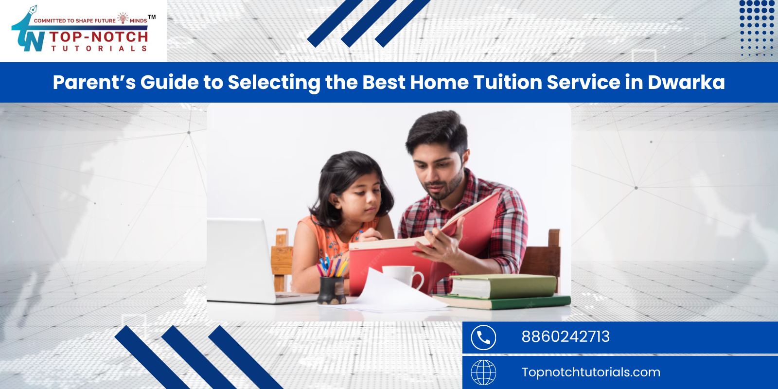 Parent’s Guide to Selecting the Best Home Tuition Service in Dwarka