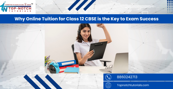 Why Online Tuition for Class 12 CBSE is the Key to Exam Success