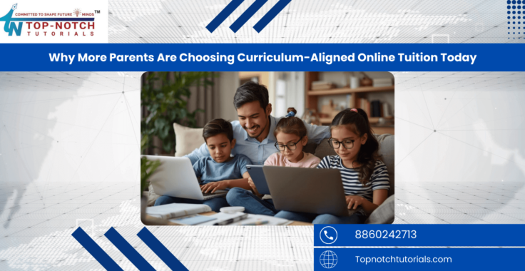 Why More Parents Are Choosing Curriculum-Aligned Online Tuition Today