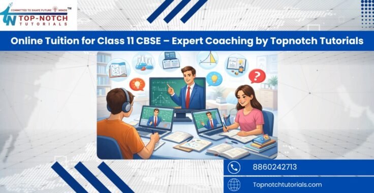 Online Tuition for Class 11 CBSE – Expert Coaching by Topnotch Tutorials