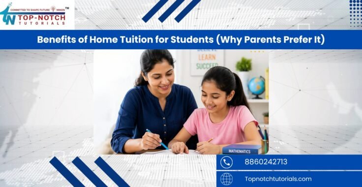 Benefits of Home Tuition for Students (Why Parents Prefer It)
