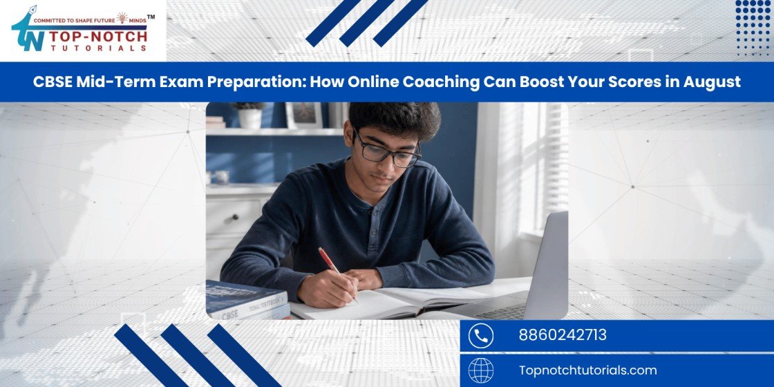 CBSE Mid-Term Exam Preparation How Online Coaching Can Boost Your Scores in August