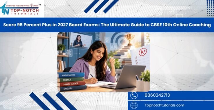 Score 95 Percent Plus in 2027 Board Exams: The Ultimate Guide to CBSE 10th Online Coaching